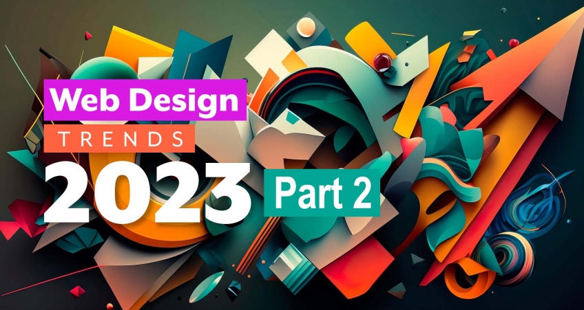 Continuing our list of top 10 web design trends for 2023 - Entries 6 - 10