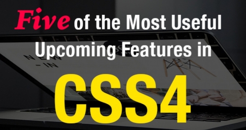 Five of the Most Useful Upcoming Features in CSS4 | SD